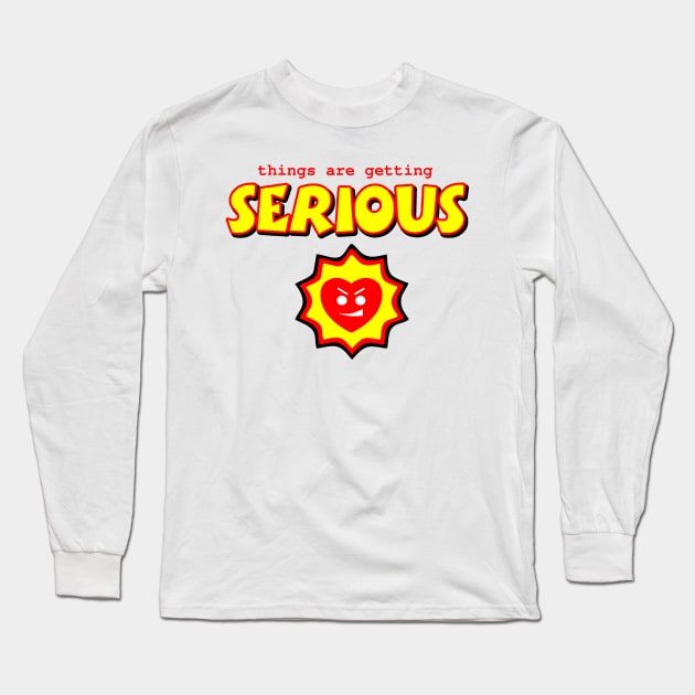 Things are getting serious Long Sleeve T-Shirt by TEPIN_ADN